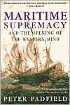 Maritime Supremacy and the Opening of the Western Mind: Naval Campaign That Shaped the Modern World, 1588-1782