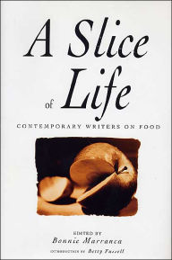 Title: Slice of Life: Contemporary Writers on Food, Author: Bonnie Marranca