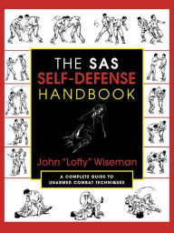 Title: The SAS Self-Defense Handbook: A Complete Guide To Unarmed Combat Techniques, Author: John 