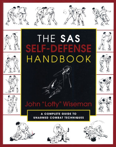 The SAS Self-Defense Handbook: A Complete Guide To Unarmed Combat Techniques