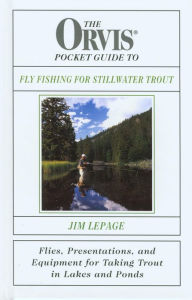 The Orvis Pocket Guide to Fly Fishing for Stillwater Trout: Flies, Presentations, and Equipment for Taking Trout in Lakes and Ponds