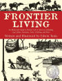 Frontier Living: An Illustrated Guide to Pioneer Life in America, Including Log Cabins, Furniture, Tools, Clothing and More