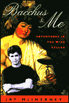 Bacchus and Me: Adventures in the Wine Cellar