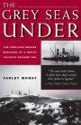 The Grey Seas Under: The Perilous Rescue Missions of a North Atlantic Salvage Tug