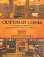 Craftsman Homes: More Than 40 Plans For Building Classic Arts & Crafts-Style Cottages, Cabins, And Bungalows