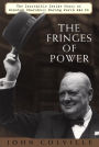 The Fringes of Power: The Incredible inside Story of Winston Churchill During World War II