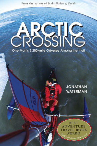 Arctic Crossing: One Man's 2,000-Mile Odyssey Among The Inuit