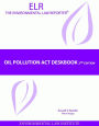 Oil Pollution Act Deskbook: Second Edition