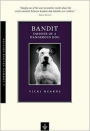 Bandit: Dossier of a Dangerous Dog (Common Reader Editions)