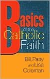 Title: Basics of the Catholic Faith, Author: Lisa M. Coleman