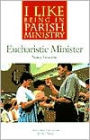 I like Being in Parish Ministry: Eucharistic Ministry