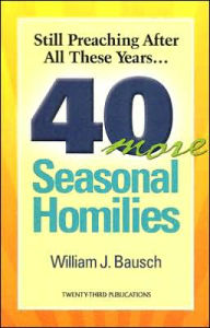 Still Preaching after All These Years: 40 More Seasonal Homilies