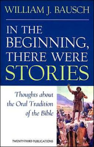 In the Beginning, There Were Stories: Thoughts About the Oral Tradition of the Bible