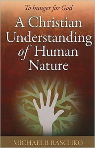 To Hunger for God: A Christian Understanding of Human Nature