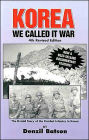 Korea We Called It War: The Untold Story of the Combat Infantry in Korea