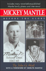Mickey Mantle: Before the Glory