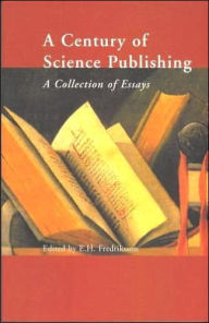 A Century of Science Publishing: A Collection of Essays / Edition 1