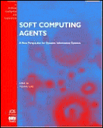 Soft Computing Agents: A New Perspective for Dynamic Information Systems