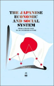 Title: Japanese Economic and Social System: From a Rocky Past to an Uncertain Future, Author: Claude Lonien