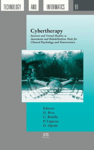 Title: Cybertherapy: Internet and Virtual Reality As Assessment and Rehabitation Tools for Clinical Psychology and Neuroscience, Author: G. Riva