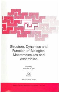 Title: Structure, Dynamics and Function of Biological Macromolecules and Assemblies, Author: IOS Press