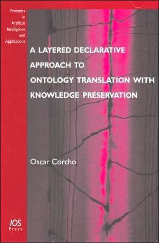 Layered Declarative Approach to Ontology Translation with Knowledge Preservation