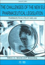 The Challenges of the New EU Pharmaceutical Legislation: Book Edition of Pharmaceutical Policy and Law (Pharmaceuticals Policy and Law)
