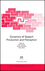 Title: Dynamics of Speech Production and Perception: Volume 374 NATO Science Series, Life and Behavioural Sciences, Author: P. L. Divenyi