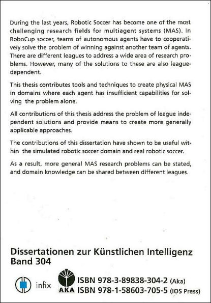 Controlling Physical Multiagent Teams: Getting League-Independent Results from RoboCup Soccer - Volume 304 Dissertations in Artificial Intelligence Infix