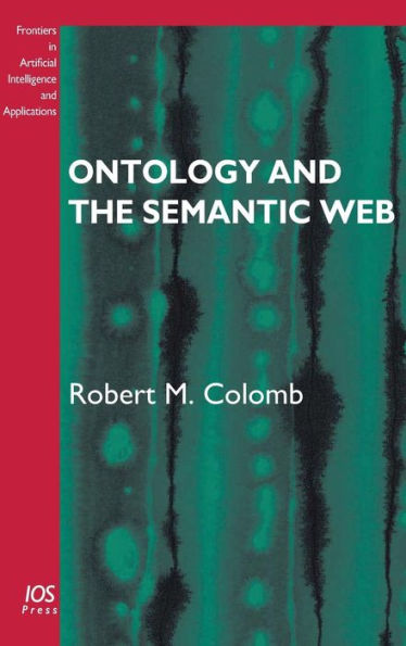 Ontology and the Semantic Web: Volume 156 Frontiers in Artificial Intelligence and Applications