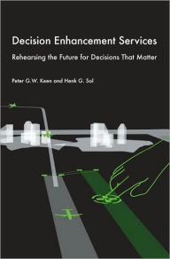 Title: Decision Enhancement Services: Rehearsing the Future for Decisions that Matter, Author: Peter G. W. Keen