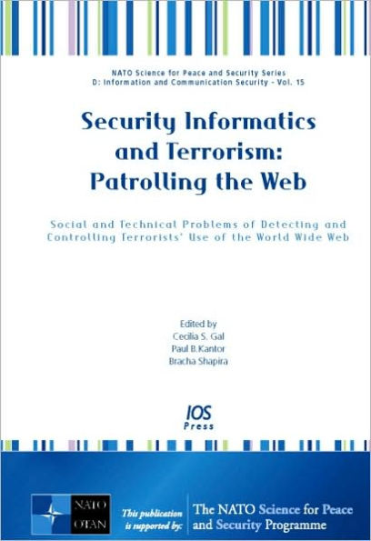 Security Informatics and Terrorism: Patrolling the Web: Social and Technical Problems of Detecting and Controlling Terrorists' Use of the World Wide Web