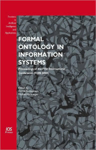 Title: Formal Ontology in Information Systems: Proceedings of the Fifth International Conference (FOIS 2008) - Volume 183 Frontiers in Artificial Intelligence and Applications, Author: C. Eschenbach