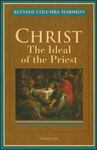 Title: Christ, the Ideal of the Priest, Author: Columba Marmion