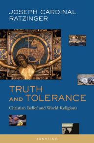 Title: Truth and Tolerance: Christian Belief and World Religions, Author: Joseph Ratzinger