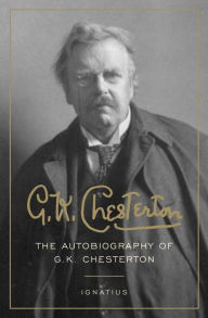 Title: G. K. Chesterton: The Autobiography of G. K. Chesterton, Author: G. K. Chesterton