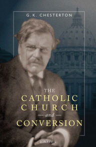 Title: The Catholic Church and Conversion, Author: G. K. Chesterton