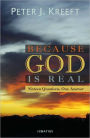 Because God is Real: Sixteen Questions, One Answer / Edition 1