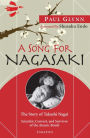 A Song for Nagasaki: The Story of Takashi Nagai: Scientist, Convert, and Survivor of the Atomic Bomb