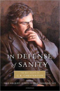 Title: In Defense of Sanity: The Best Essays of G.K. Chesterton, Author: G. K. Chesterton