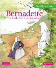 Title: Bernadette: The Little Girl from Lourdes, Author: Sophie Maraval-Hutin