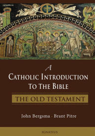Title: A Catholic Introduction to the Bible: The Old Testament, Author: John Bergsma