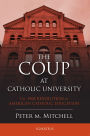 The Coup at Catholic University: The 1968 Revolution in American Catholic Education