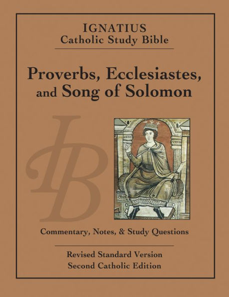 Proverbs, Ecclesiastes, and Song of Solomon: Ignatius Catholic Study Bible