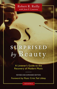 Title: Surprised by Beauty: A Listener's Guide to the Recovery of Modern Music, Author: Robert Reilly