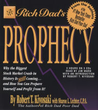 Rich Dad's Prophecy: Why the Biggest Stock Market Crash in History Is Still Coming...and How You Can Prepare Yourself and Profit from It!