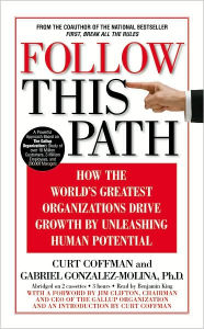 Follow This Path: How the World's Greatest Organizations Drive Growth by Unleashing Human Potential