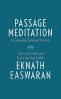 Passage Meditation - A Complete Spiritual Practice: Train Your Mind and Find a Life that Fulfills