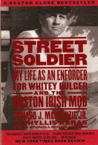 Street Soldier: My Life as an Enforcer for Whitey Bulger and the Boston Irish Mob