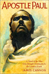 Apostle Paul: A Novel of the Man Who Brought Christianity to Western World